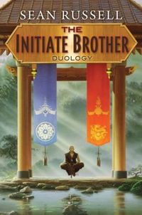 The Initiate Brother Duology by Sean Russell