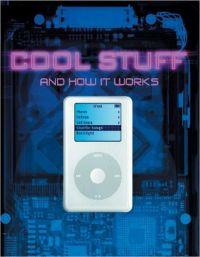 Cool Stuff and How It Works by Chris Woodford