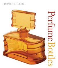 Perfume Bottles by Judith Miller (Antiques)
