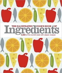 The Illustrated Cook's Book Of Ingredients by Dk Publishing