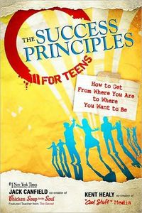 The Success Principles for Teens by Jack Canfield