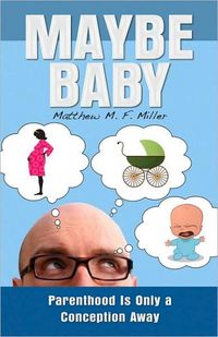 Maybe Baby by Matthew M. F. Miller