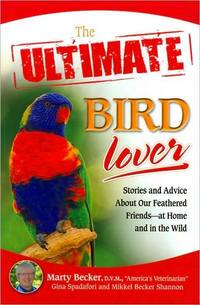 The Ultimate Bird Lover by Marty Becker