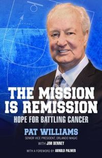 The Mission Is Remission by Pat Williams