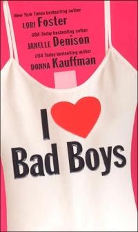 I Love Bad Boys by Janelle Denison