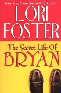 The Secret Life of Bryan by Lori Foster
