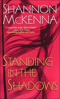Standing in the Shadows by Shannon McKenna