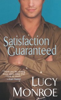 Satisfaction Guaranteed by Lucy Monroe