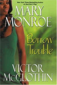 Borrow Trouble by Victor McGlothin