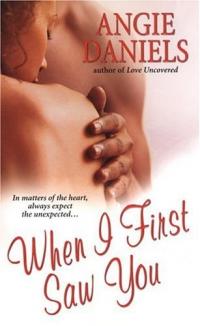 When I First Saw You by Angie Daniels