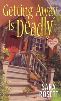 Getting Away Is Deadly by Sara Rosett