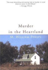 Murder in the Heartland by M. William Phelps