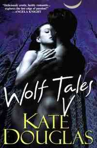 Wolf Tales V by Kate Douglas