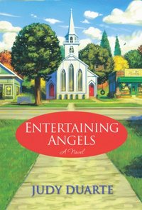 Entertaining Angels by Judy Duarte