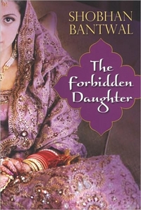 The Forbidden Daughter by Shobhan Bantwal