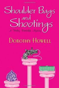 Shoulder Bags And Shootings by Dorothy Howell