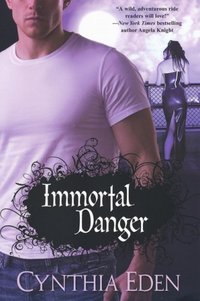 Immortal Danger by Cynthia Eden