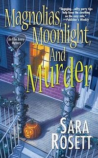 Magnolias, Moonlight, And Murder by Sara Rosett