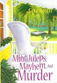 Mint Juleps, Mayhem, And Murder by Sara Rosett