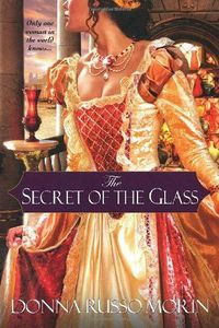 The Secret of the Glass by Donna Russo Morin