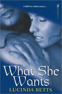 What She Wants by Lucinda Betts
