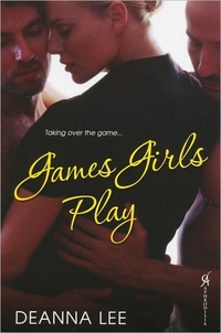 Games Girls Play by Deanna Lee