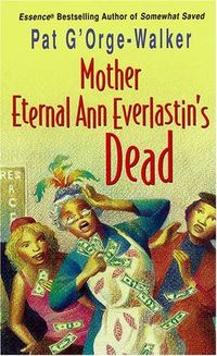 Mother Eternal Ann Everlastin\'s Is Dead by Pat G'Orge-Walker