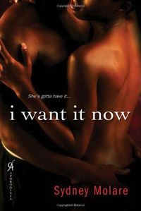 I Want It Now by Sydney Molare