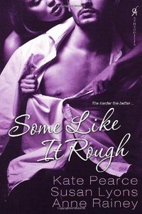 Some Like It Rough by Kate Pearce