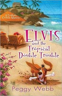 Elvis and the Tropical Double Trouble by Peggy Webb
