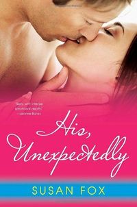 Excerpt of His, Unexpectedly by Susan Fox