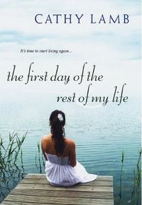 First Day of the Rest of My Life by Cathy Lamb
