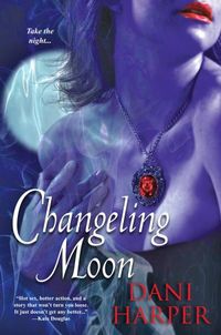Excerpt of Changeling Moon by Dani Harper