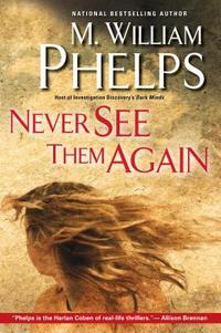 Never See Them Again by M. William Phelps