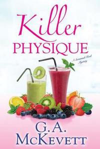 Killer Physique by G.A. McKevett