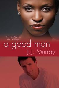 A Good Man by J.J. Murray