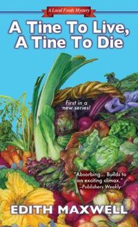A Tine to Live, A Tine to Die by Edith Maxwell