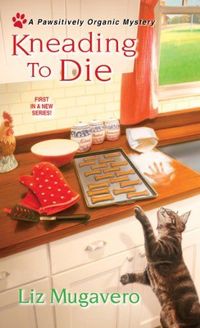 Kneading to Die by Liz Mugavero