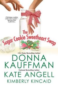 The Sugar Cookie Sweetheart Swap by Donna Kauffman