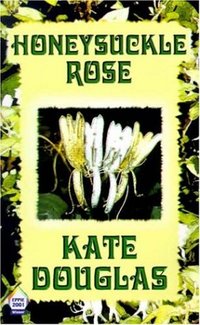 Honeysuckle Rose by Kate Douglas