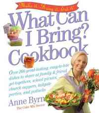 What Can I Bring? Cookbook by Anne Byrn