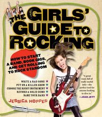 The Girls' Guide To Rocking by Jessica Hopper