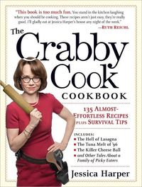 The Crabby Cook Cookbook by Jessica Harper
