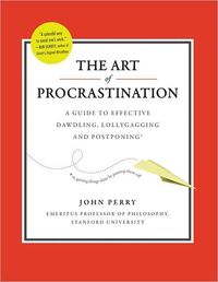 The Art of Procrastination by John Perry