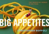 Big Appetites by Christopher Boffoli