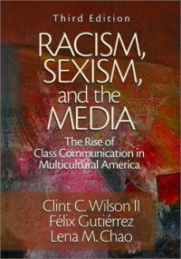 Racism, Sexism, and the Media by Felix Gutierrez