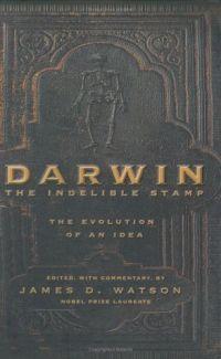 Darwin: The Indelible Stamp by James D. Watson