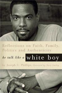 He Talk Like a White Boy by Joseph C. Phillips