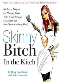 Skinny Bitch in the Kitch by Rory Freedman
