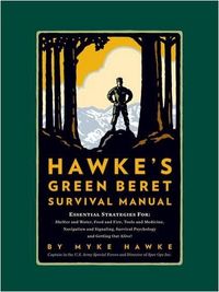 Myke Hawke's Green Beret Survival Manual by Myke Hawke